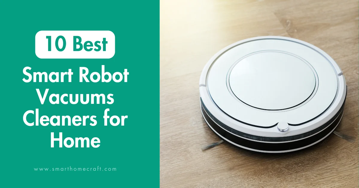 10 Best Smart Robot Vacuums Cleaners for Home