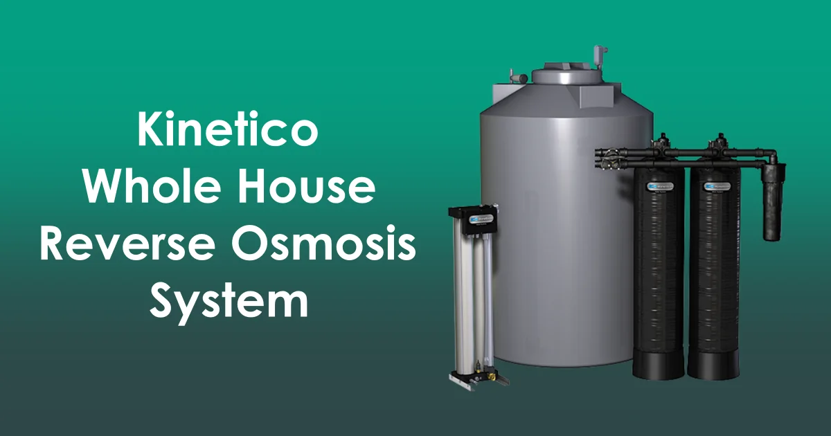 Kinetico Whole House Reverse Osmosis System