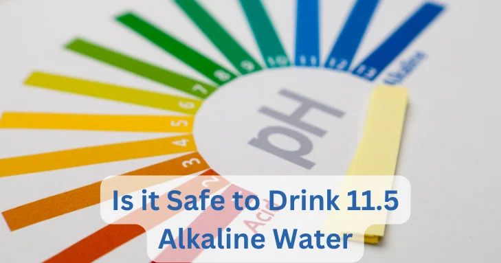 Is it Safe to Drink 11.5 Alkaline Water